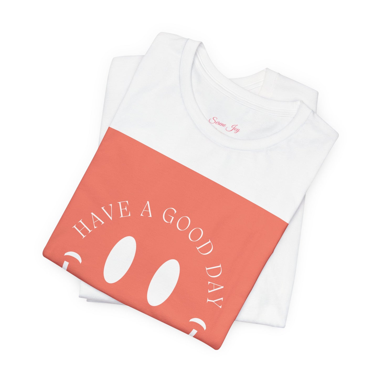 Have A Good Day!-Jersey Short Sleeve Tee