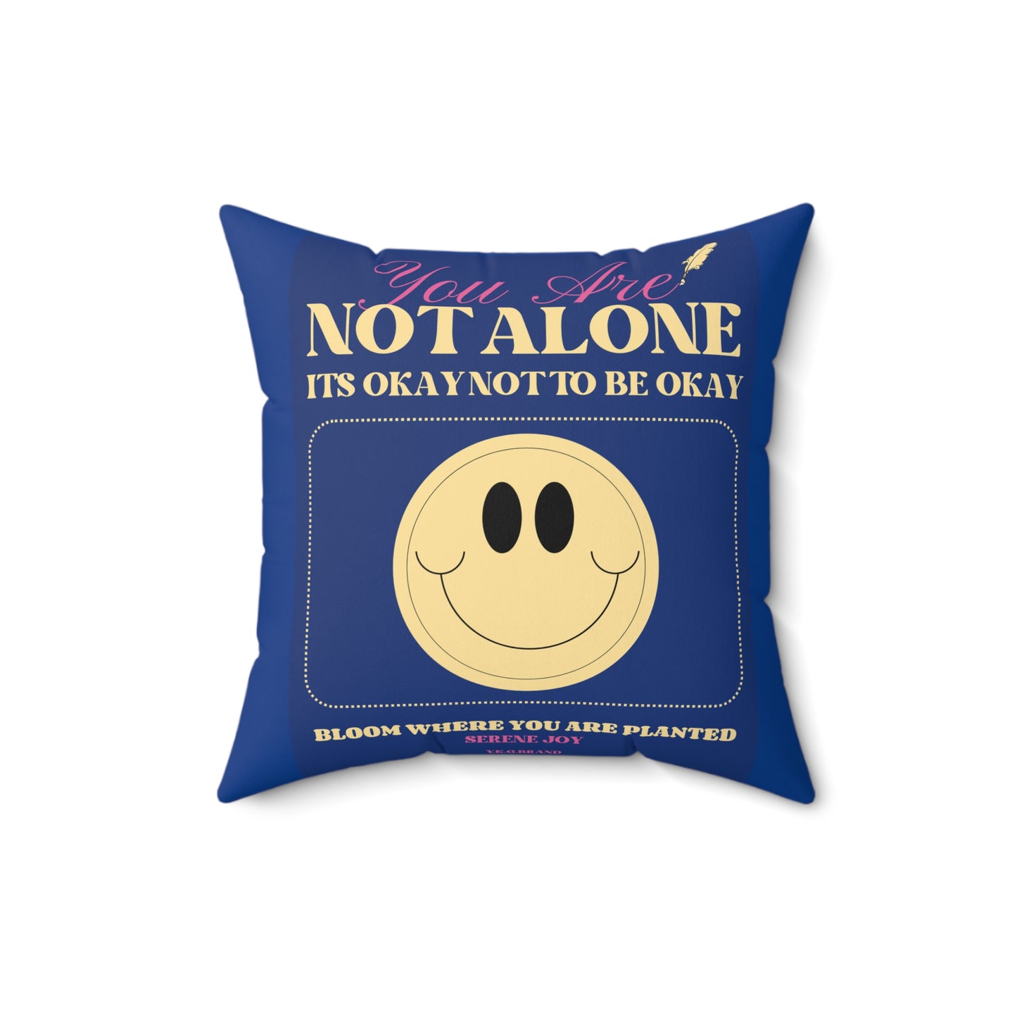 "You Are. Not Alone" Spun Polyester Square Pillow