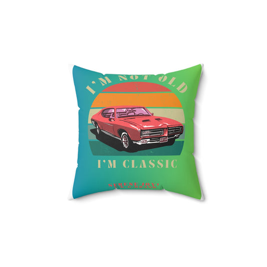 " I'm Classic" Spun Polyester Square Pillow