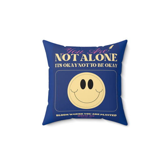 "You Are. Not Alone" Spun Polyester Square Pillow