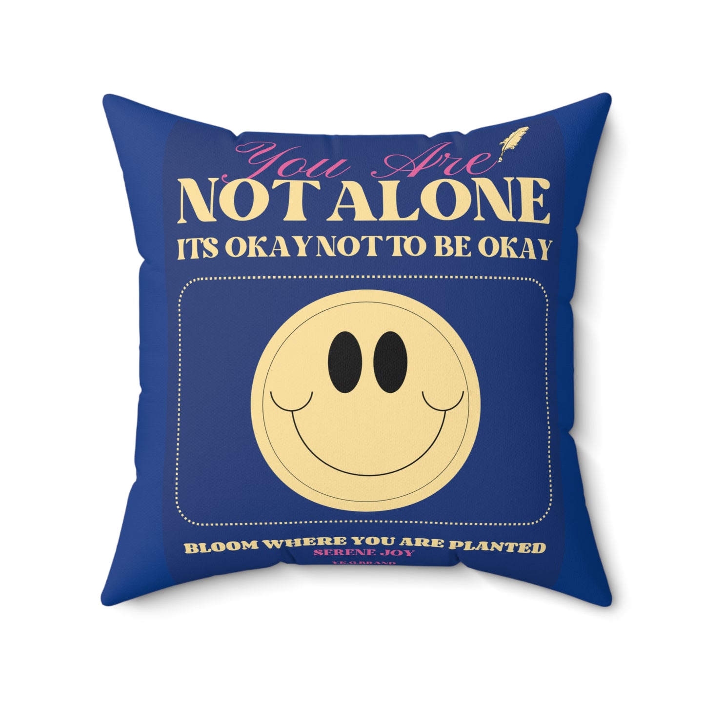 "You Are. Not Alone" Spun Polyester Square Pillow